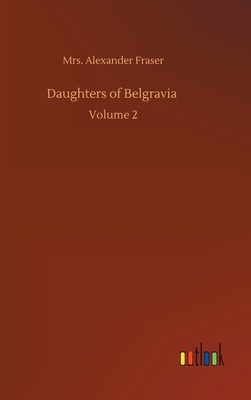 Daughters of Belgravia: Volume 2 3752403241 Book Cover