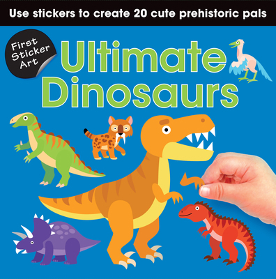First Sticker Art: Ultimate Dinosaurs: Use Stic... 1728278864 Book Cover