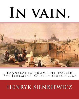 In vain. Translated from the Polish by Jeremiah... 1539917223 Book Cover