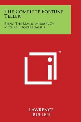 The Complete Fortune Teller: Being The Magic Mi... 1497978033 Book Cover