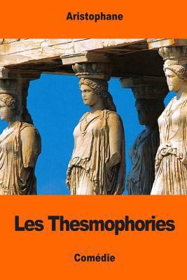 Les Thesmophories [French] 1544268912 Book Cover
