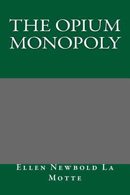 The Opium Monopoly 1489520007 Book Cover