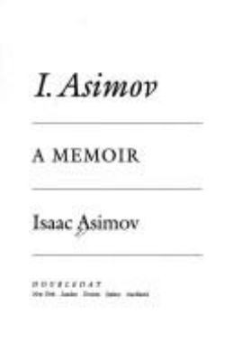 I, Asimov: A Memoir 0385417012 Book Cover