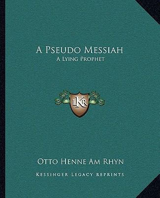 A Pseudo Messiah: A Lying Prophet 1162814527 Book Cover