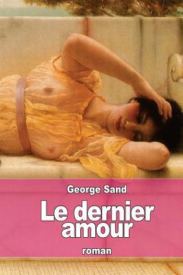 Le dernier amour [French] 1508750009 Book Cover