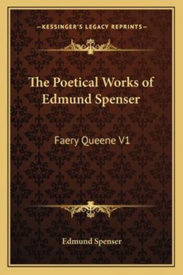 The Poetical Works of Edmund Spenser: Faery Que... 1162731680 Book Cover