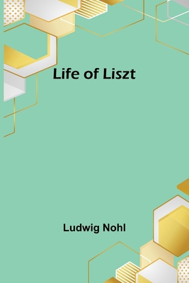 Life of Liszt 9356900027 Book Cover