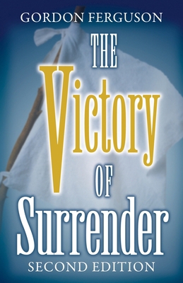 The Victory of Surrender-Second Edition B004S3IZQ6 Book Cover