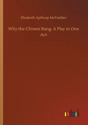 Why the Chimes Rang: A Play in One Act 3734068568 Book Cover