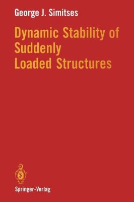 Dynamic Stability of Suddenly Loaded Structures 1461279321 Book Cover