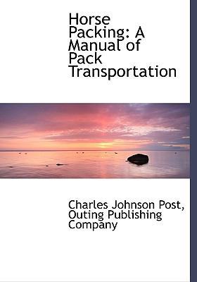 Horse Packing: A Manual of Pack Transportation 1140418262 Book Cover