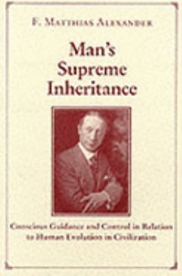 Man's Supreme Inheritance: Conscious Guidance a... 0952557401 Book Cover