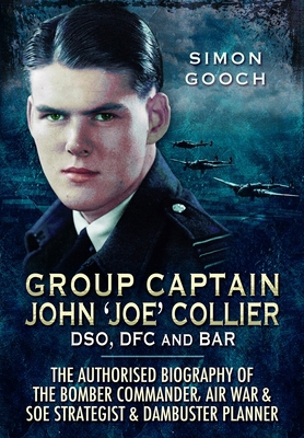 Group Captain John 'Joe' Collier Dso, Dfc and B... 1399078836 Book Cover