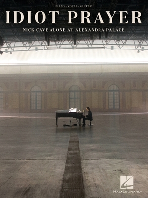 Nick Cave - Idiot Prayer: Nick Cave Alone at Al... 1705137083 Book Cover