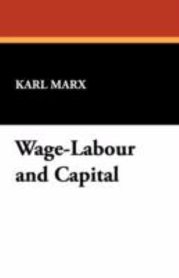 Wage-Labour and Capital 1434469263 Book Cover