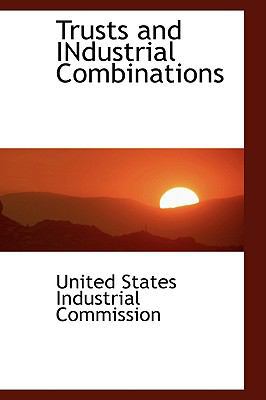 Trusts and INdustrial Combinations 1103567527 Book Cover