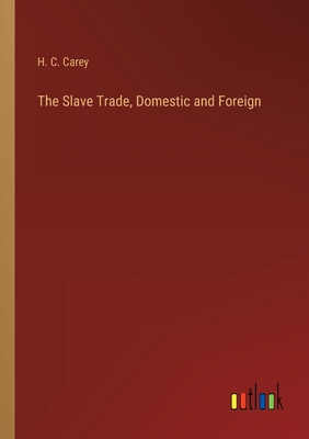 The Slave Trade, Domestic and Foreign 3368161385 Book Cover