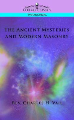 The Ancient Mysteries and Modern Masonry 159605462X Book Cover