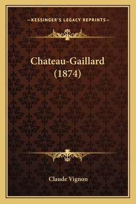 Chateau-Gaillard (1874) [French] 1165385104 Book Cover
