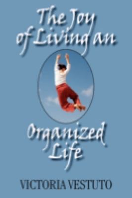 The Joy of Living an Organized Life 159663572X Book Cover