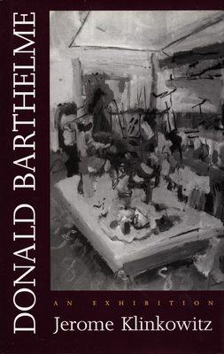 Donald Barthelme: An Exhibition 0822311526 Book Cover