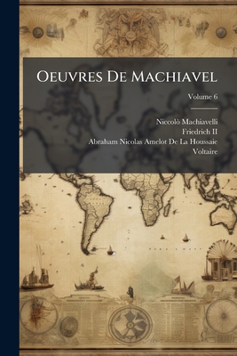 Oeuvres De Machiavel; Volume 6 [French] 117536584X Book Cover