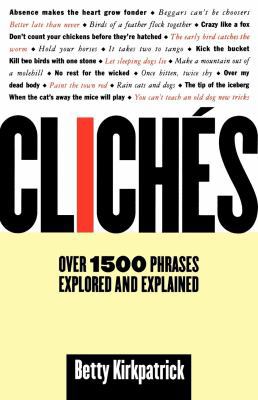 Cliches: Over 1500 Phrases Explored and Explained 0312198442 Book Cover