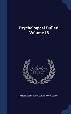 Psychological Bulleti, Volume 16 1340034859 Book Cover