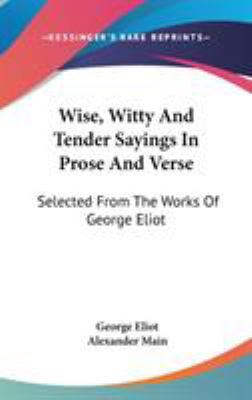 Wise, Witty And Tender Sayings In Prose And Ver... 0548172900 Book Cover