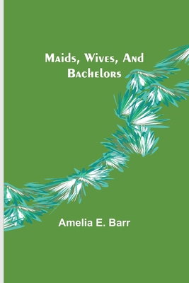 Maids, Wives, and Bachelors 935670547X Book Cover