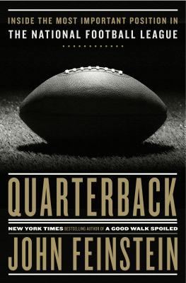 Quarterback: Inside the Most Important Position... 0385543034 Book Cover