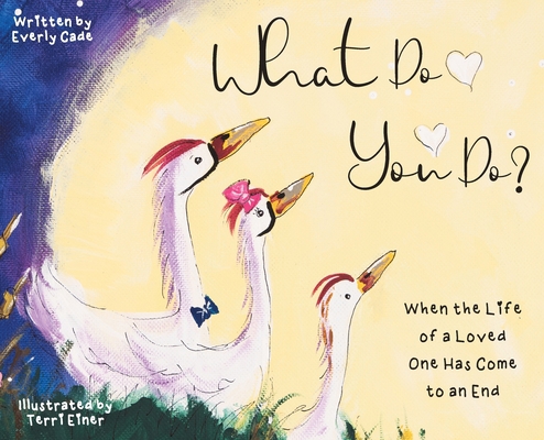 What Do You Do?: When the Life of a Loved One H... 1954211031 Book Cover