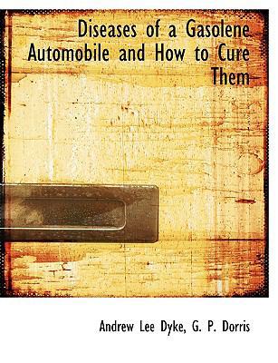 Diseases of a Gasolene Automobile and How to Cu... [Large Print] 0554609754 Book Cover
