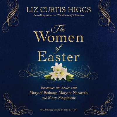 Women of Easter: Encounter the Savior with Mary... 1504668723 Book Cover