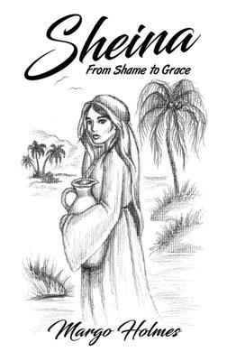 Sheina: From Shame to Grace 1949297411 Book Cover