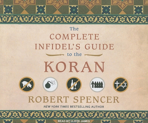 The Complete Infidel's Guide to the Koran 1400115051 Book Cover