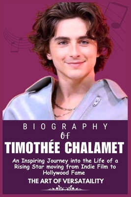 The Biography of Timothee Chalamet: An Inspirin...            Book Cover