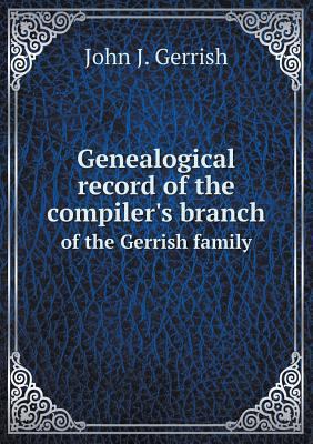 Genealogical record of the compiler's branch of... 5518621582 Book Cover