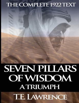 Seven Pillars of Wisdom: A Triumph: The Complet... 1490522824 Book Cover