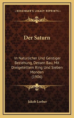 Der Saturn: In Naturlicher Und Geistiger Bezieh... [German] 1167841301 Book Cover
