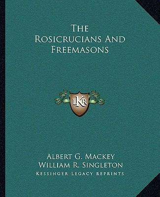 The Rosicrucians And Freemasons 116287855X Book Cover