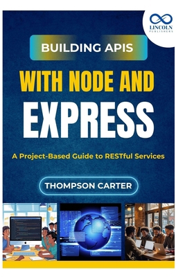 Building APIs with Node and Express: A Project-... B0FK9X1GGK Book Cover