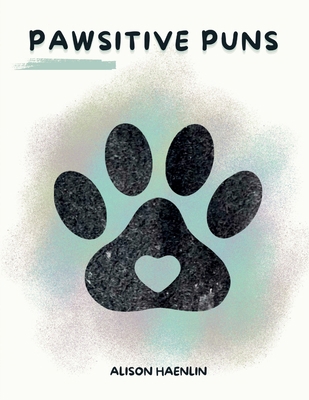 Pawsitive Puns 173880173X Book Cover