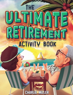 The Ultimate Retirement Activity Book: Over 100... B0CJBLL94K Book Cover