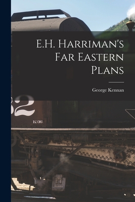 E.H. Harriman's Far Eastern Plans 1015260012 Book Cover