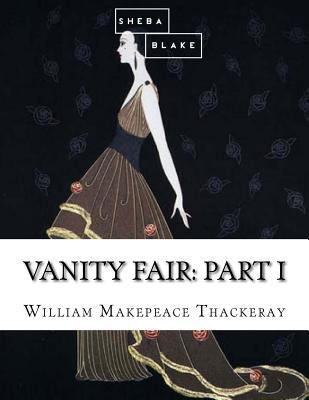 Vanity Fair: Part I 1548766194 Book Cover