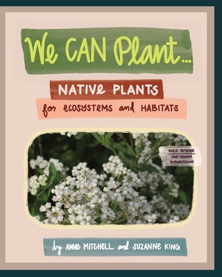 We Can Plant...: Native Plants for Ecosystems a... 1737443864 Book Cover
