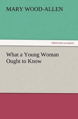 What a Young Woman Ought to Know 3847222198 Book Cover