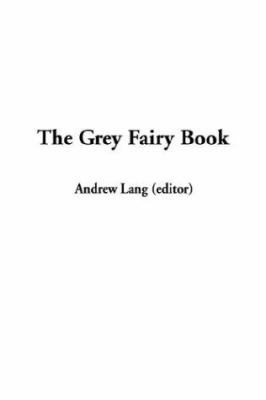 The Grey Fairy Book 1404351248 Book Cover