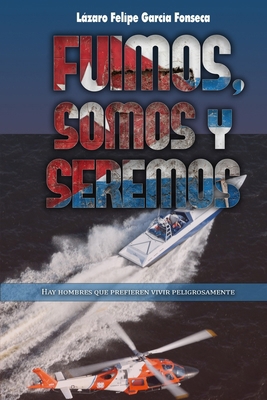 Fuimos, Somos Y Seremos [Spanish] B0D7KN1HW1 Book Cover